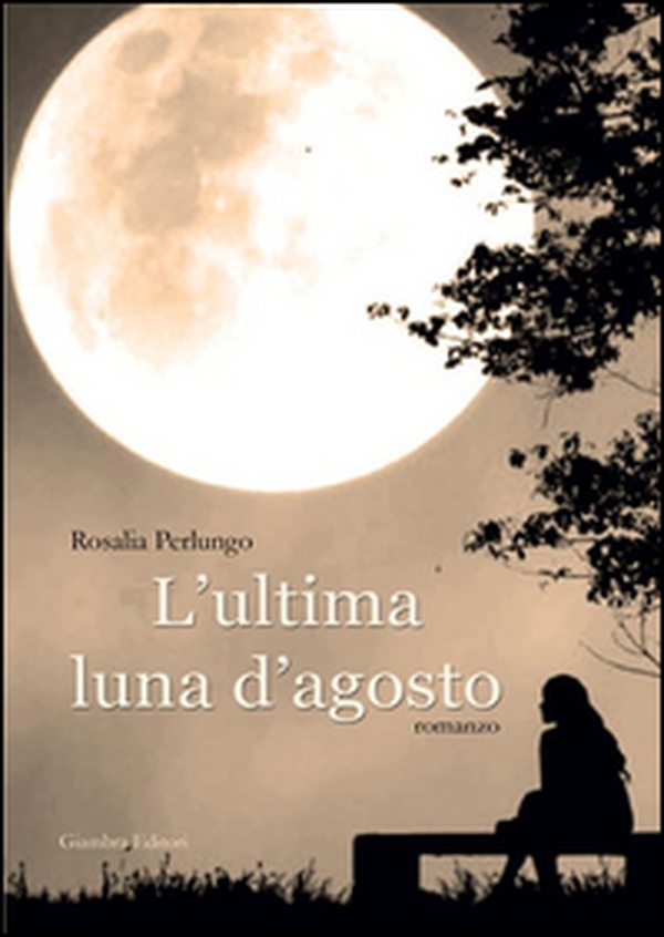 L'ultima luna d'agosto - Librerie.coop L'ultima luna d'agosto - Librerie.coop