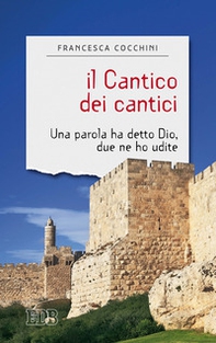 Il Cantico dei cantici. Una parola ha detto Dio, due ne ho udite - Librerie.coop Il Cantico dei cantici. Una parola ha detto Dio, due ne ho udite - Librerie.coop