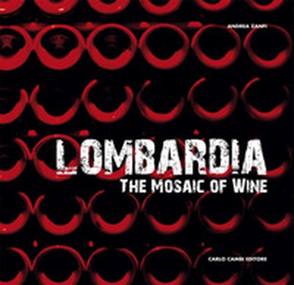 Lombardia. The mosaic of wine - Librerie.coop Lombardia. The mosaic of wine - Librerie.coop