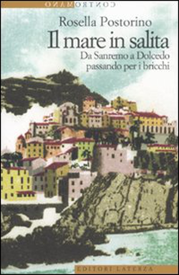 Il mare in salita. Da Sanremo a Dolcedo passando per i bricchi - Librerie.coop Il mare in salita. Da Sanremo a Dolcedo passando per i bricchi - Librerie.coop
