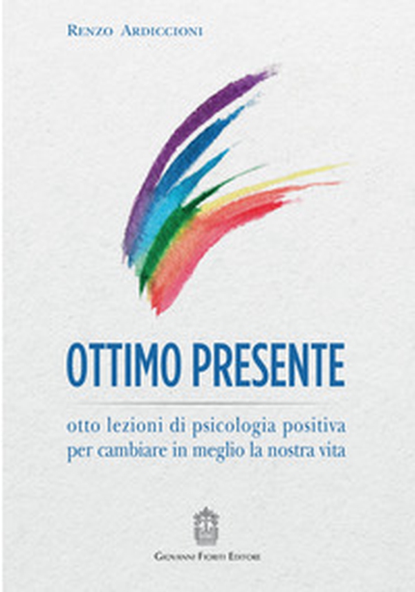 Ottimo presente. Otto lezioni di psicologia positiva per cambiare in meglio la nostra vita - Librerie.coop Ottimo presente. Otto lezioni di psicologia positiva per cambiare in meglio la nostra vita - Librerie.coop