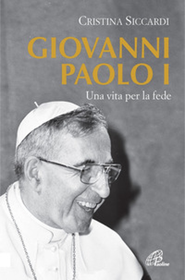 Giovanni Paolo I. Una vita per la fede e per la Chiesa - Librerie.coop Giovanni Paolo I. Una vita per la fede e per la Chiesa - Librerie.coop