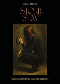 Storie S/M. Sadomasochismo, elegante passione - Librerie.coop
