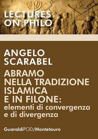 Abramo nella tradizione islamica e in Filone. Elementi di convergenza e di divergenza - Librerie.coop Abramo nella tradizione islamica e in Filone. Elementi di convergenza e di divergenza - Librerie.coop