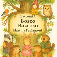 I racconti di Bosco Boscoso - Librerie.coop