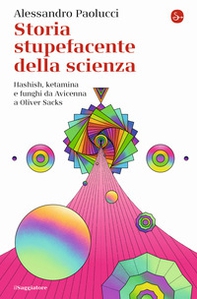 Storia stupefacente della scienza. Hashish, ketamina e funghi da Avicenna a Oliver Sacks - Librerie.coop Storia stupefacente della scienza. Hashish, ketamina e funghi da Avicenna a Oliver Sacks - Librerie.coop