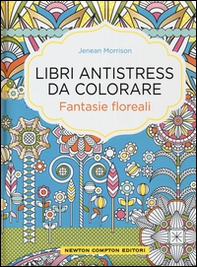 Fantasie floreali. Libri antistress da colorare - Librerie.coop