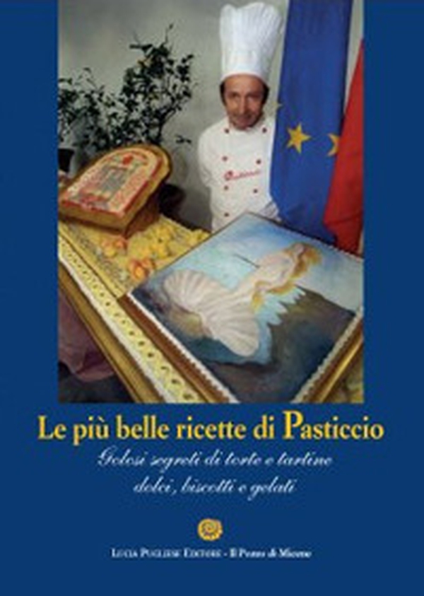 Le più belle ricette di Pasticcio. Golosi segreti di torte e tortine dolci, biscotti e gelati - Librerie.coop Le più belle ricette di Pasticcio. Golosi segreti di torte e tortine dolci, biscotti e gelati - Librerie.coop
