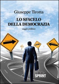 Lo sfacelo della democrazia - Librerie.coop