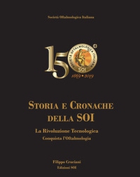 Storia e cronache della SOI. La rivoluzione tecnologica conquista l'oftalmologia - Librerie.coop Storia e cronache della SOI. La rivoluzione tecnologica conquista l'oftalmologia - Librerie.coop