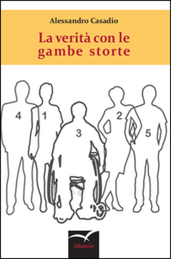 Le verità con le gambe storte - Librerie.coop Le verità con le gambe storte - Librerie.coop