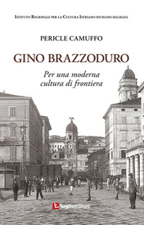 Gino Brazzoduro. Per una moderna cultura di frontiera - Librerie.coop Gino Brazzoduro. Per una moderna cultura di frontiera - Librerie.coop