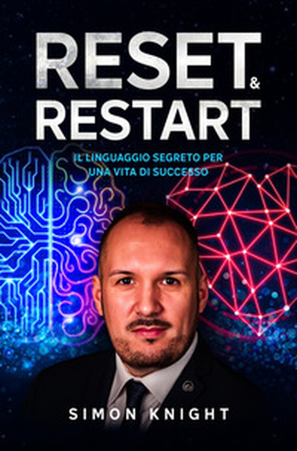 Reset & restart. Il linguaggio segreto per una vita di successo - Librerie.coop Reset & restart. Il linguaggio segreto per una vita di successo - Librerie.coop