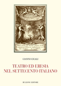 Teatro ed eresia nel Settecento italiano - Librerie.coop Teatro ed eresia nel Settecento italiano - Librerie.coop
