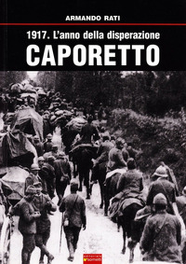 1917. L'anno della disperazione. Caporetto - Librerie.coop