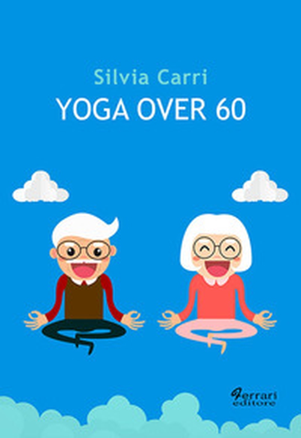 Yoga over 60 - Librerie.coop Yoga over 60 - Librerie.coop