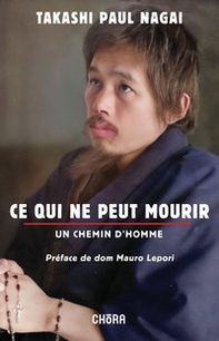 Ce qui ne peut mourir. Un chemin d'homme - Librerie.coop