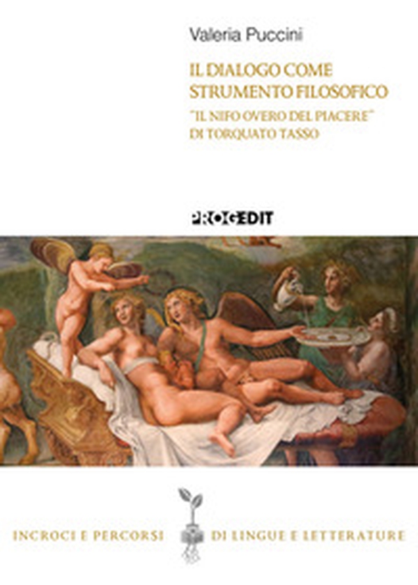 Il dialogo come strumento filosofico. «Il Nifo overo del piacere» di Torquato Tasso - Librerie.coop Il dialogo come strumento filosofico. «Il Nifo overo del piacere» di Torquato Tasso - Librerie.coop