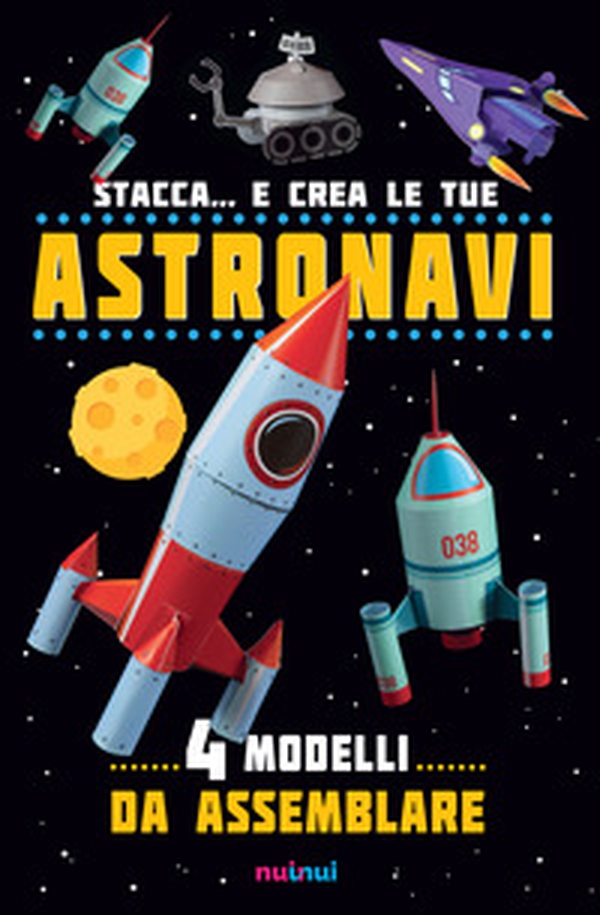 Stacca... e crea le tue astronavi - Librerie.coop Stacca... e crea le tue astronavi - Librerie.coop