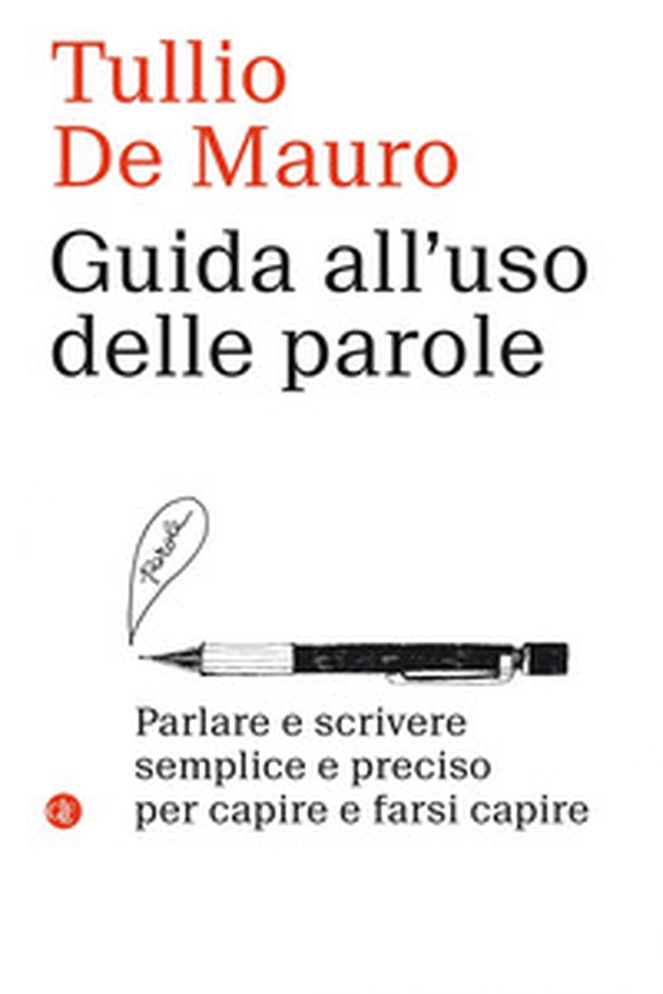Guida all'uso delle parole. Parlare e scrivere semplice e preciso per capire e farsi capire - Librerie.coop Guida all'uso delle parole. Parlare e scrivere semplice e preciso per capire e farsi capire - Librerie.coop