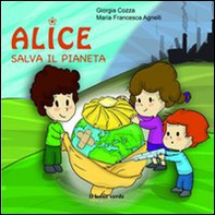 Alice salva il pianeta - Librerie.coop