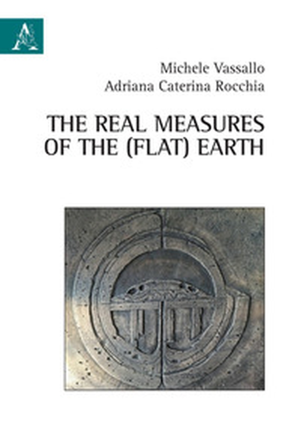 The real measures of the (flat) Earth - Librerie.coop The real measures of the (flat) Earth - Librerie.coop