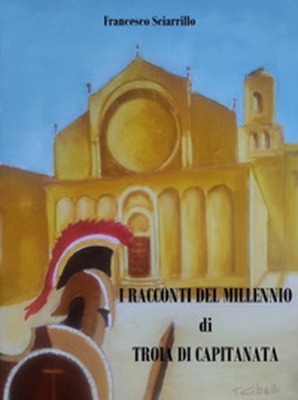I racconti del millennio di Troia di capitanata - Librerie.coop I racconti del millennio di Troia di capitanata - Librerie.coop