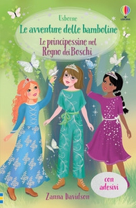 Le principessine nel Regno dei Boschi. Le avventure delle bamboline. Con adesivi - Librerie.coop