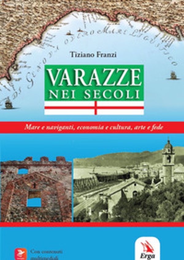 Varazze nei secoli. Mare e naviganti, economia e cultura, arte e fede - Librerie.coop Varazze nei secoli. Mare e naviganti, economia e cultura, arte e fede - Librerie.coop