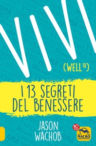 Vivi Wellth. I 13 segreti del benessere - Librerie.coop