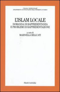 L'Islam locale. Domanda di rappresentanza e problemi di rappresentazione - Librerie.coop
