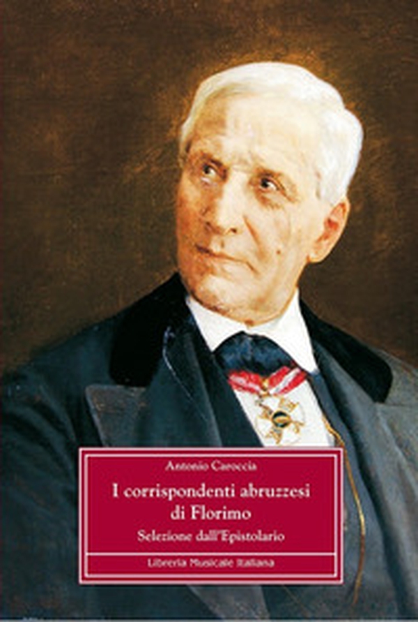 I corrispondenti abruzzesi di Florimo. Selezione dell'epistolario - Librerie.coop I corrispondenti abruzzesi di Florimo. Selezione dell'epistolario - Librerie.coop