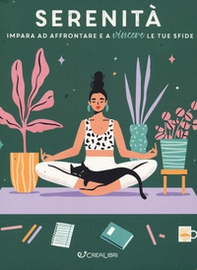 Serenità. Impara ad affrontare e a vincere le tue sfide - Librerie.coop