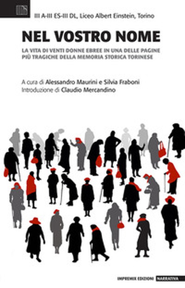Nel vostro nome. La vita di venti donne ebree in una delle pagine più tragiche della memoria storica torinese - Librerie.coop Nel vostro nome. La vita di venti donne ebree in una delle pagine più tragiche della memoria storica torinese - Librerie.coop