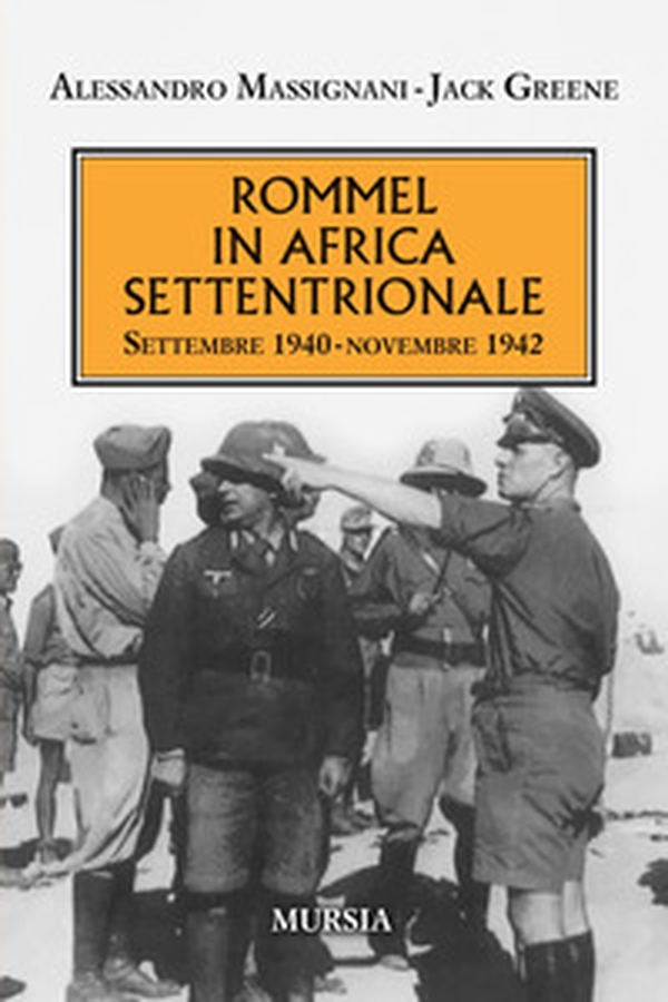 Rommel in Africa settentrionale. Settembre 1940-Novembre 1942 - Librerie.coop
