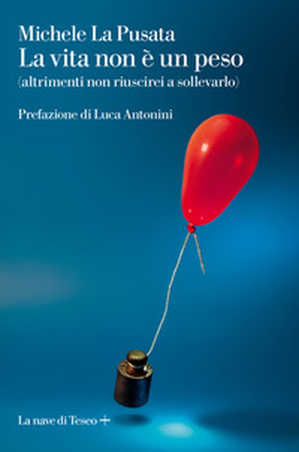 La vita non è un peso (altrimenti non riuscirei a sollevarlo) - Librerie.coop La vita non è un peso (altrimenti non riuscirei a sollevarlo) - Librerie.coop