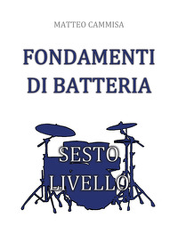 Fondamenti di batteria. Sesto livello - Librerie.coop Fondamenti di batteria. Sesto livello - Librerie.coop