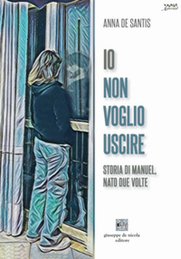 Io non voglio uscire. Storia di Manuel, nato due volte - Librerie.coop Io non voglio uscire. Storia di Manuel, nato due volte - Librerie.coop
