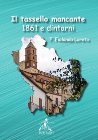 Il tassello mancante. 1861 e dintorni - Librerie.coop