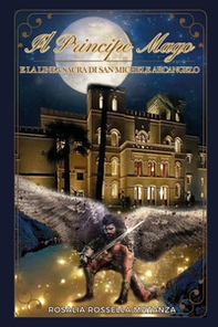 Il principe Mago e la linea sacra di San Michele Arcangelo - Librerie.coop