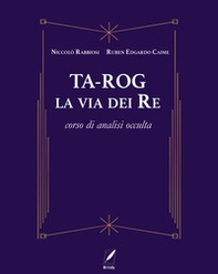Ta-Rog, la via dei Re. Corso di analisi occulta - Librerie.coop Ta-Rog, la via dei Re. Corso di analisi occulta - Librerie.coop