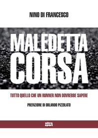 Maledetta corsa. Tutto quello che un runner non dovrebbe sapere - Librerie.coop