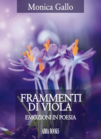 Frammenti di viola. Emozioni in poesia - Librerie.coop Frammenti di viola. Emozioni in poesia - Librerie.coop