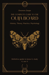 The complete guide to the Ouija board. History, theory, practice, psychology - Librerie.coop