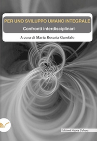 Per uno sviluppo umano integrale. Confronti interdisciplinari - Librerie.coop