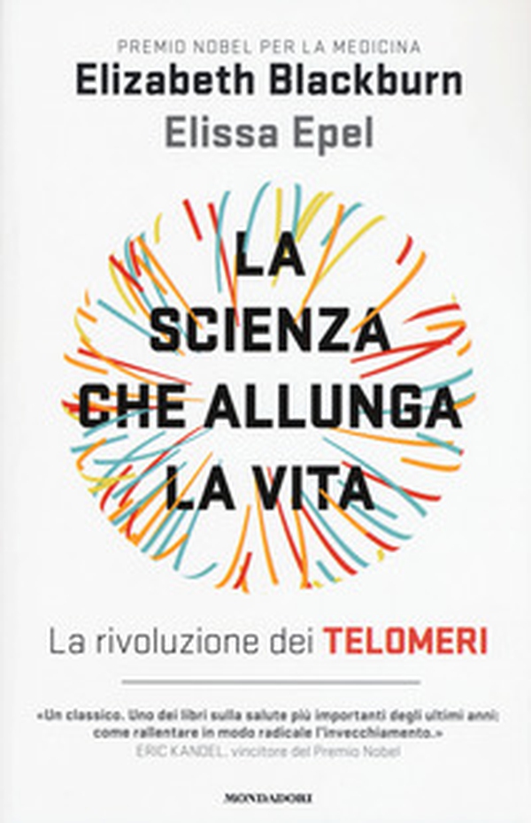 La scienza che allunga la vita. La rivoluzione dei telomeri - Librerie.coop La scienza che allunga la vita. La rivoluzione dei telomeri - Librerie.coop