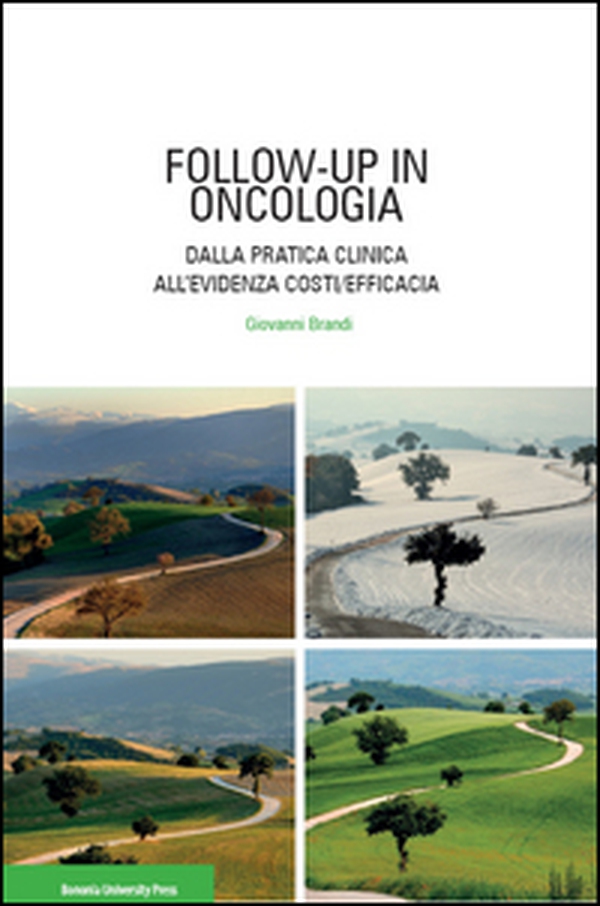 Follow-up in oncologia. Dalla pratica clinica all'evidenza costi/efficacia - Librerie.coop Follow-up in oncologia. Dalla pratica clinica all'evidenza costi/efficacia - Librerie.coop
