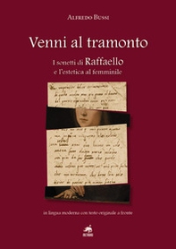 Venni al tramonto. I sonetti di Raffaello e l'estetica al femminile - Librerie.coop