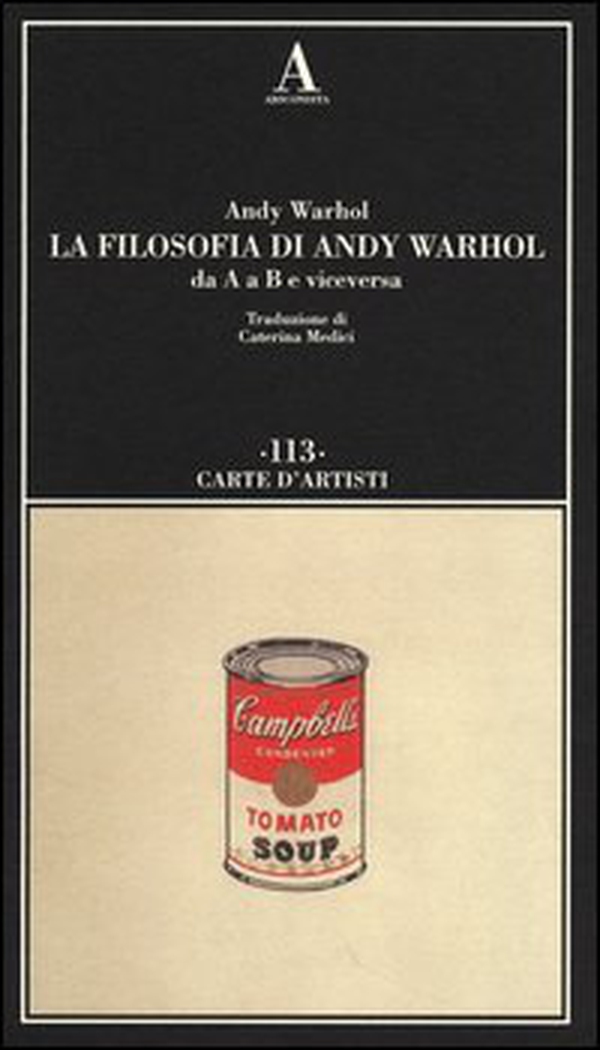 La filosofia di Andy Warhol da A a B e viceversa - Librerie.coop La filosofia di Andy Warhol da A a B e viceversa - Librerie.coop