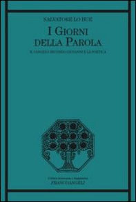I giorni della parola. Il Vangelo secondo Giovanni e la poetica - Librerie.coop